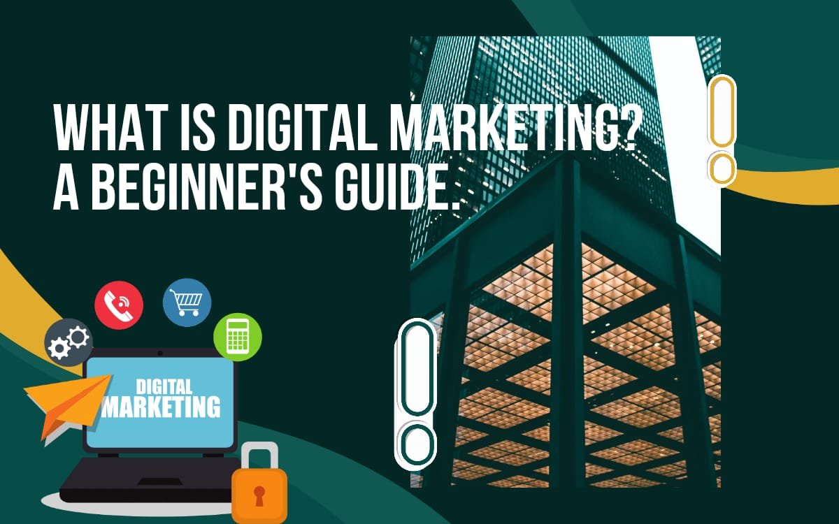 What is Digital Marketing? A Beginner’s Guide